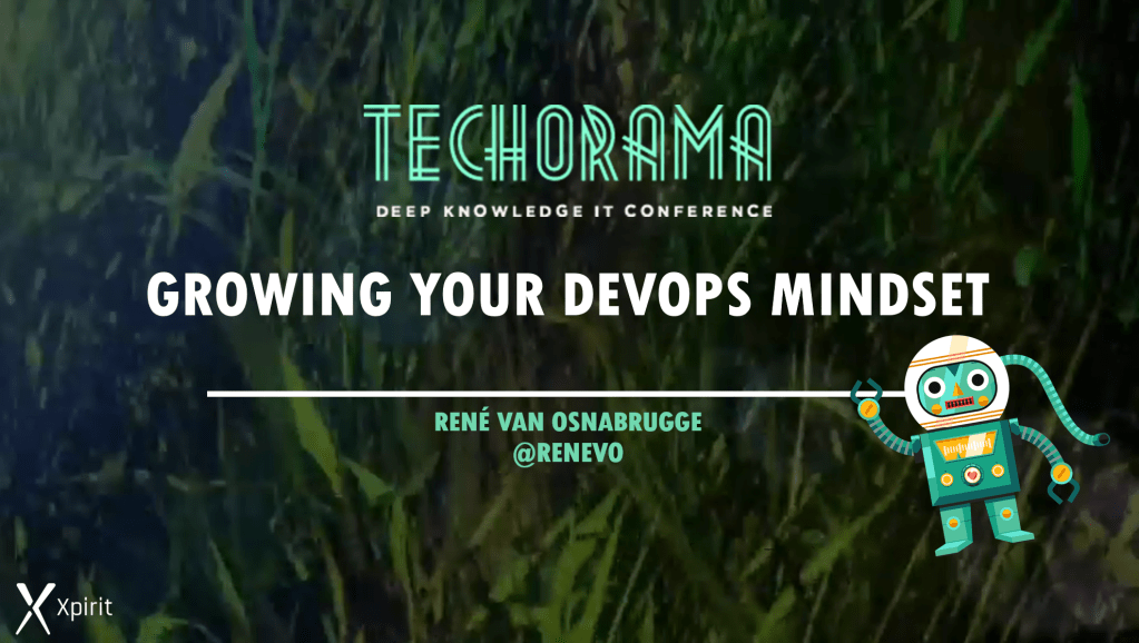 Growing your DevOps Mindset @ Techorama Belgium